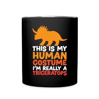 Das ist mein menschliches Kostüm Ich bin wirklich ein Triceratops - Tasse einfarbig - Schwarz - Vorne