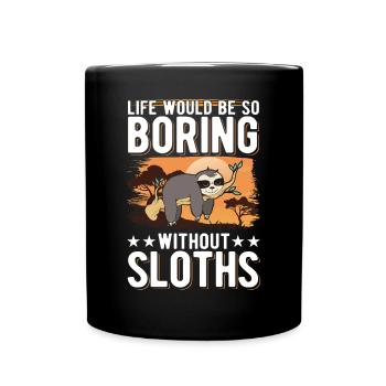 La vie serait si ennuyeuse sans paresseux - Mug uni - noir - Devant