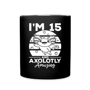 Axolotl I'm 15 And Axolotly Amazing - Axolotl - Full Colour Mug - black - Front