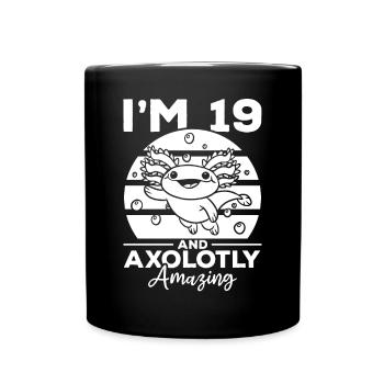 Axolotl I'm 19 And Axolotly Amazing - Axolotl - Tasse einfarbig - Schwarz - Vorne