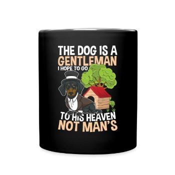 The Dog Is A Gentleman I Hope To To Heaven Not - Tasse einfarbig - Schwarz - Vorne