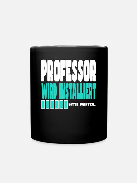 Professor wird installiert - Tasse einfarbig - Schwarz