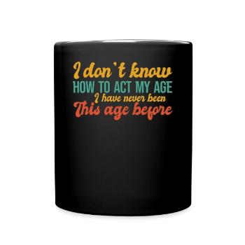 how to behave at my age - Full Colour Mug - black - Front