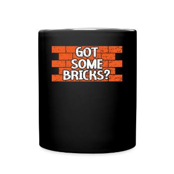 Got Some Bricks Brickmason Construction Bricklayer - Full Colour Mug - black - Front