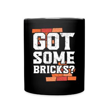 Got Some Bricks Brickmason Construction Bricklayer - Full Colour Mug - black - Front
