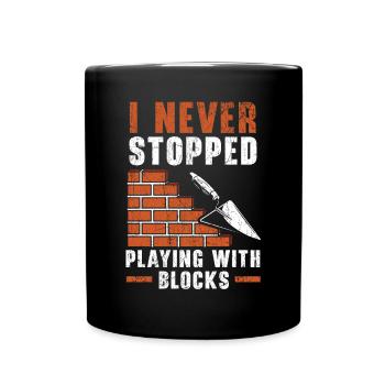 I Never Stopped Playing With Blocks Bricklayer - Full Colour Mug - black - Front
