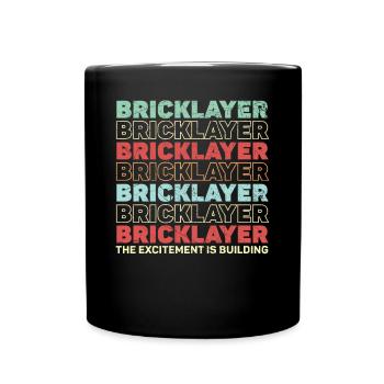 Bricklayer The Excitement Is Building Construction - Full Colour Mug - black - Front