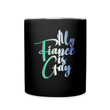 My Fiancé is Gay - Gay Wedding - Full Colour Mug - black - Front
