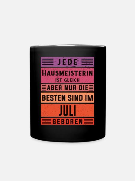 Hauswirt Geburtstag Juli geboren Hausmeisterin - Tasse einfarbig - Schwarz