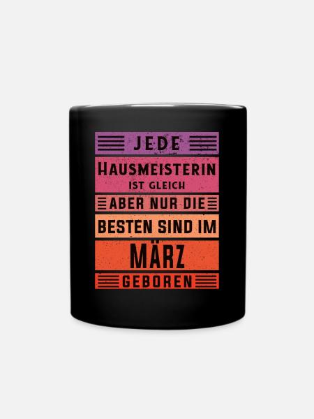 Hauswirt Geburtstag März geboren Hausmeisterin - Tasse einfarbig - Schwarz