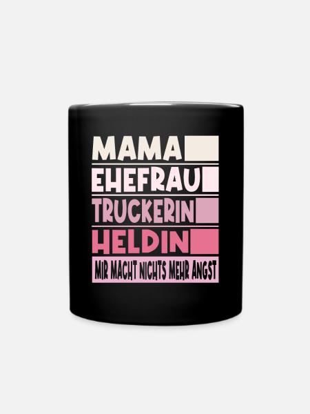 Truckerin Mama Ehefrau Heldin - Tasse einfarbig - Schwarz