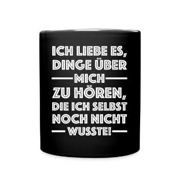 Ich liebe es Dinge über mich zu hören - Tasse einfarbig - Schwarz - Vorne