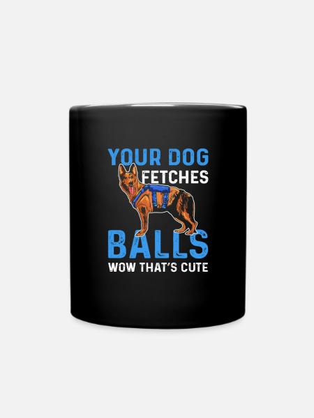 Your dog fetches balls. Wow, That's cute. - Full Colour Mug - black