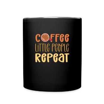 Kaffee. Kleine Leute. Wiederholen. - Tasse einfarbig - Schwarz - Vorne