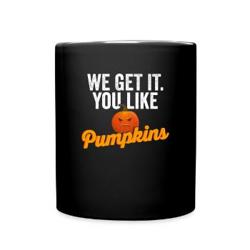 Drôle nous l’obtenons vous aimez les citrouilles Thanksgiving - Mug uni - noir - Devant
