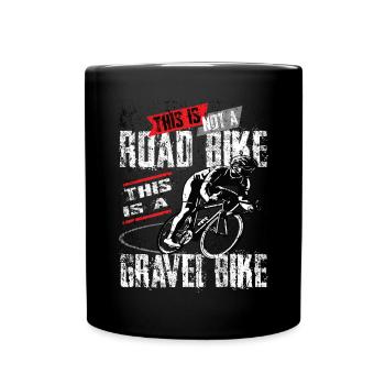 This is Not A Road Bike This Is A Gravel Bike - Full Colour Mug - black - Front