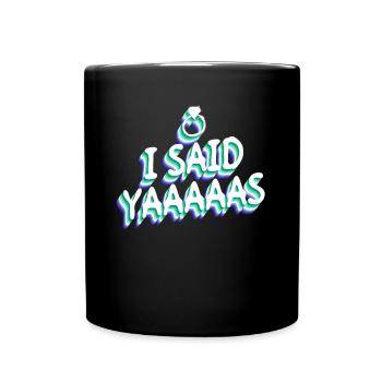 I Said Yaaaaas - Schwuler Homo-Ehe Homosexuell - Tasse einfarbig - Schwarz - Vorne