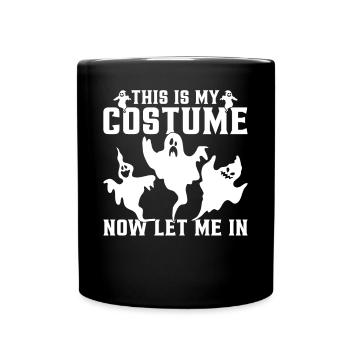 This Is My Costume Now Let Me In - Halloween Ghost - Tasse einfarbig - Schwarz - Vorne