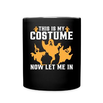 Halloween - This Is My Costume Now Let Me In Ghost - Tasse einfarbig - Schwarz - Vorne