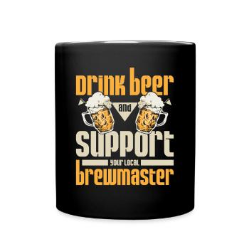 Drink beer and support your local brewmaster - Tasse einfarbig - Schwarz - Vorne