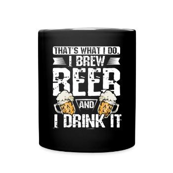 That's what I do I brew beer and I drink it - Tasse einfarbig - Schwarz - Vorne