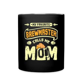 My favorite brewmaster calls me mom - Full Colour Mug - black - Front