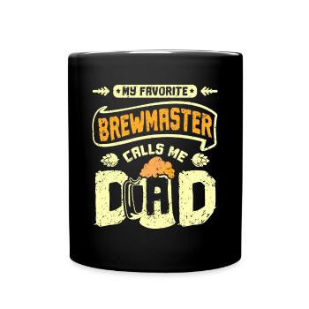 My favorite brewmaster calls me dad - Full Colour Mug - black - Front