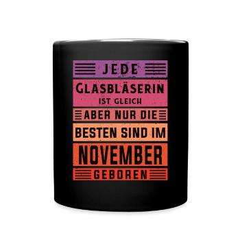 Glaserei Geburtstag November geboren Glasbläserin - Tasse einfarbig - Schwarz - Vorne
