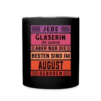 Glaserinei Geburtstag August geboren Glaserin - Tasse einfarbig - Schwarz - Vorne