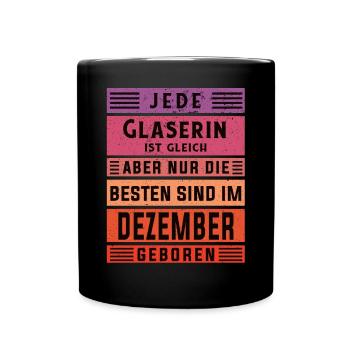Glaserinei Geburtstag Dezember geboren Glaserin - Tasse einfarbig - Schwarz - Vorne