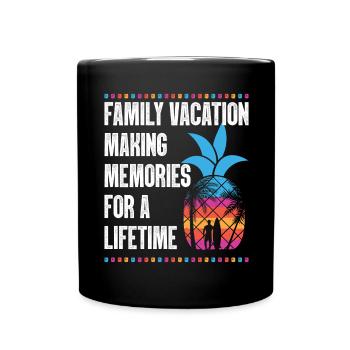 Family Vacation Making Memories Lifetime - Full Colour Mug - black - Front