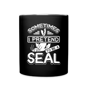 Sometimes I pretend to be a seal - Tasse einfarbig - Schwarz - Vorne