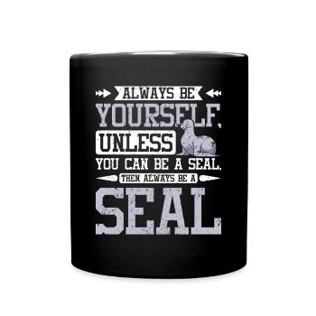 Be yourself unless you can be a seal - Full Colour Mug - black - Front