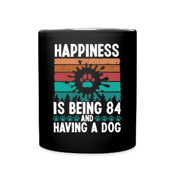 84 Year Old Happiness Dog Dad 84 Birthday Dog Mom - Tasse einfarbig - Schwarz - Vorne