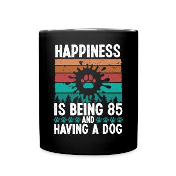 85 Year Old Happiness Dog Dad 85 Birthday Dog Mom - Tasse einfarbig - Schwarz - Vorne