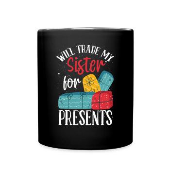Exchange my sister for gifts - Full Colour Mug - black - Front