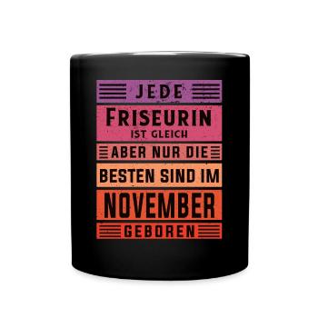 Haarstylist Geburtstag November geboren Friseurin - Tasse einfarbig - Schwarz - Vorne