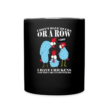 I don't have ducks or a bunch of chickens - Full Colour Mug - black - Front
