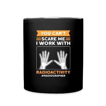 Je travaille avec la radioactivité. Assistant à rayons X - Mug uni - noir - Devant