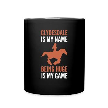 Clydesdale Ist Mein Name. Riesig Sein Ist Mein - Tasse einfarbig - Schwarz - Vorne