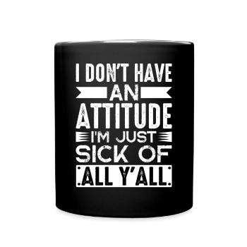 N’ayez pas d’attitude, j’en ai juste marre de tout Yall2 - Mug uni - noir - Devant