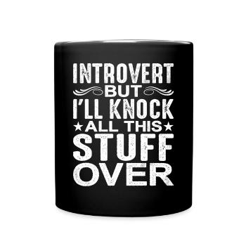 Introvert But I'll Knock All This Stuff Over - Full Colour Mug - black - Front
