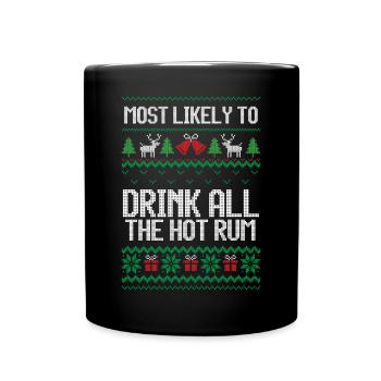 Most likely to drink all hot rum ugly christmas - Tasse einfarbig - Schwarz - Vorne