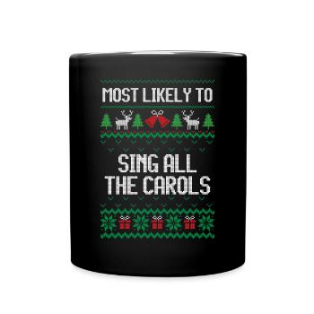 Most likely to sing all the carols ugly christmas - Full Colour Mug - black - Front