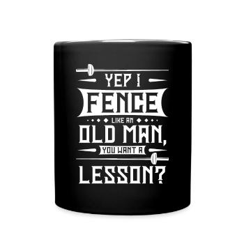I fence like an old man you want a lesson? - Full Colour Mug - black - Front