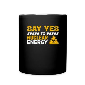 Ja zu Kernkraft Kernenergie Atomenergie Atomkraft - Tasse einfarbig - Schwarz - Vorne