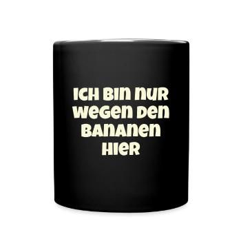 Ich Bin Nur Wegen Den Bananen Hier - Marathon - Tasse einfarbig - Schwarz - Vorne