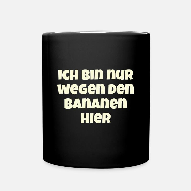 Ich Bin Nur Wegen Den Bananen Hier - Marathon - Tasse einfarbig - Schwarz