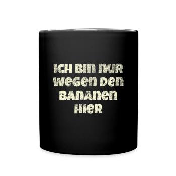 Ich Bin Nur Wegen Den Bananen Hier - Marathon - Tasse einfarbig - Schwarz - Vorne