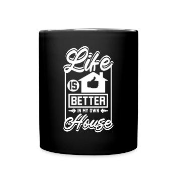 Life is better in my own house - Full Colour Mug - black - Front